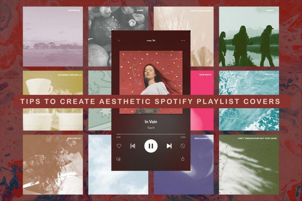 Best 5 Tips to Create Aesthetic Spotify Playlist Covers | SongLifty - Music  Promotion